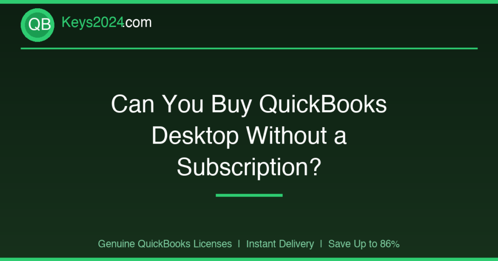 Can You Buy QuickBooks Desktop Without a Subscription?
