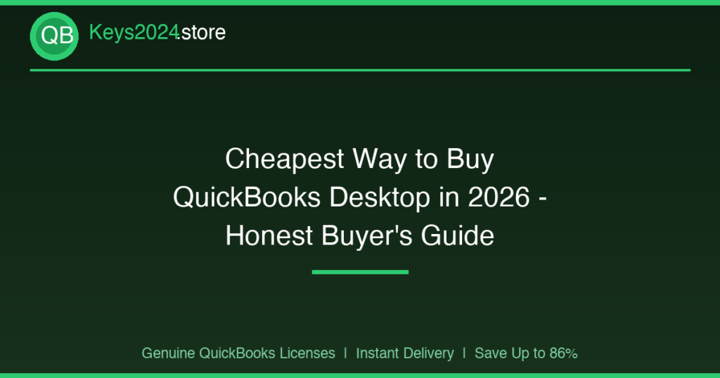 Cheapest Way to Buy QuickBooks Desktop in 2026 — Honest Buyer’s Guide