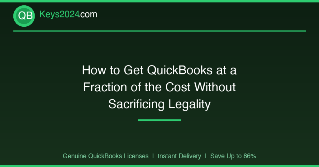 How to Get QuickBooks at a Fraction of the Cost Without Sacrificing Legality