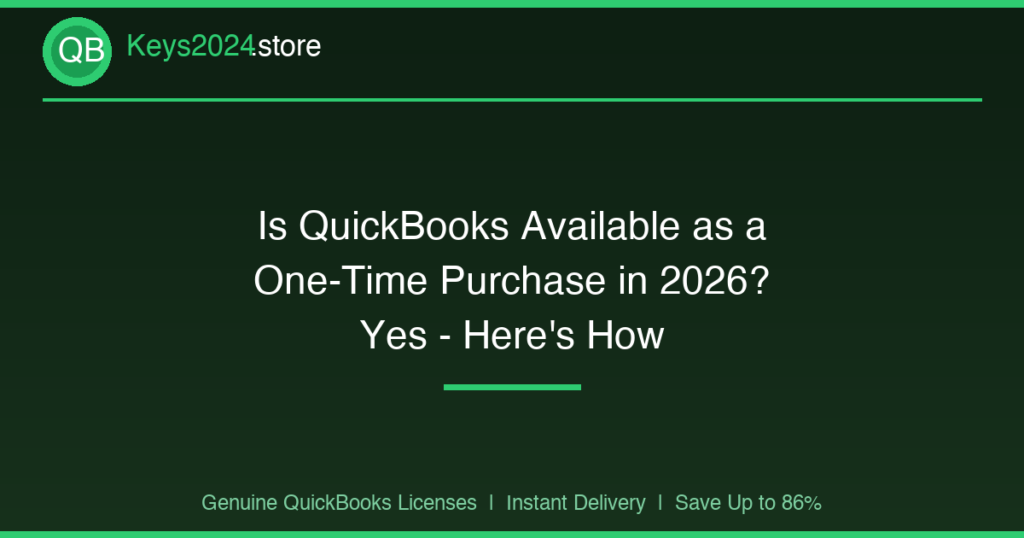 Is QuickBooks Available as a One-Time Purchase in 2026? Yes — Here’s How