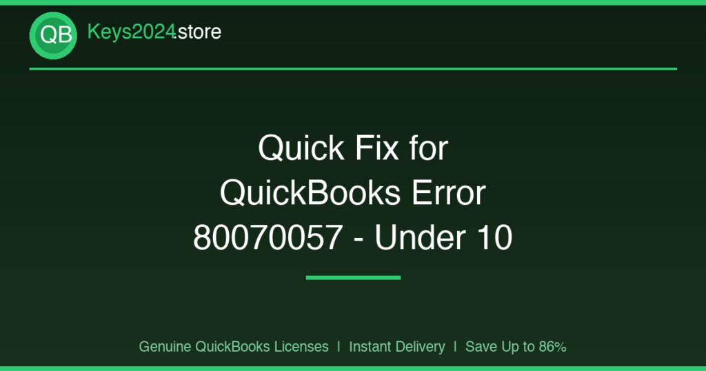 Quick Fix for QuickBooks Error 80070057 — Under 10 Minutes