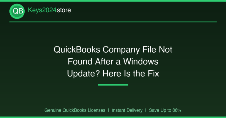 QuickBooks Company File Not Found After a Windows Update? Here Is the Fix