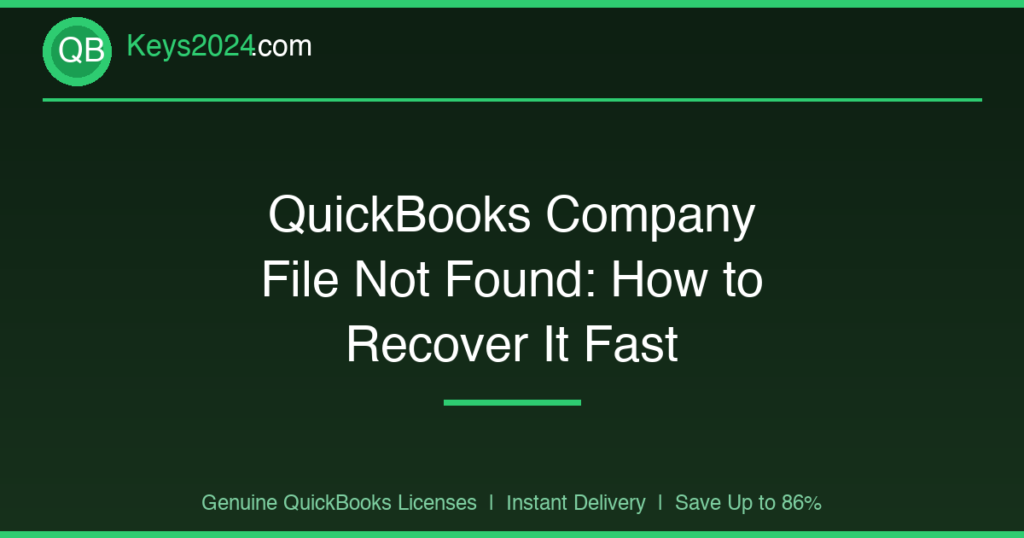 QuickBooks Company File Not Found: How to Recover It Fast