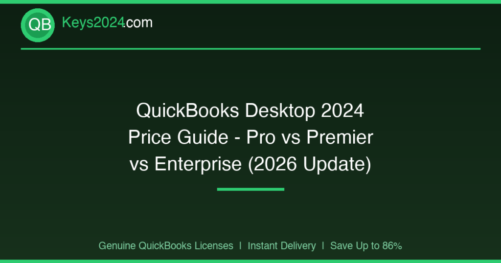 QuickBooks Desktop 2024 Price Guide — Pro vs Premier vs Enterprise (2026 Update)