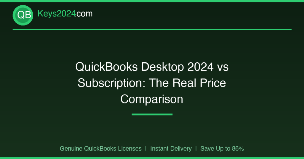 QuickBooks Desktop 2024 vs Subscription: The Real Price Comparison