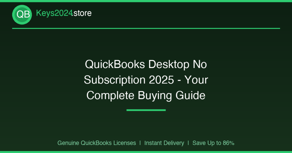QuickBooks Desktop No Subscription 2025 — Your Complete Buying Guide