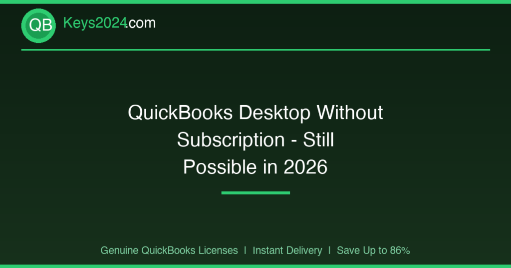 QuickBooks Desktop Without Subscription — Still Possible in 2026