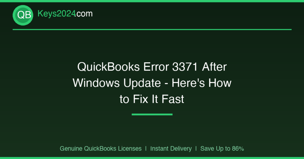 QuickBooks Error 3371 After Windows Update — Here’s How to Fix It Fast