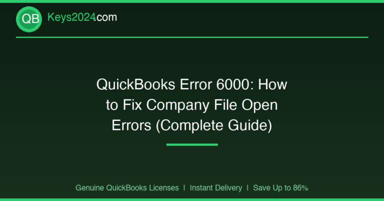 QuickBooks Error 6000: How to Fix Company File Open Errors (Complete Guide)