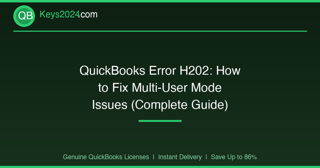 QuickBooks Error H202: How to Fix Multi-User Mode Issues (Complete Guide)