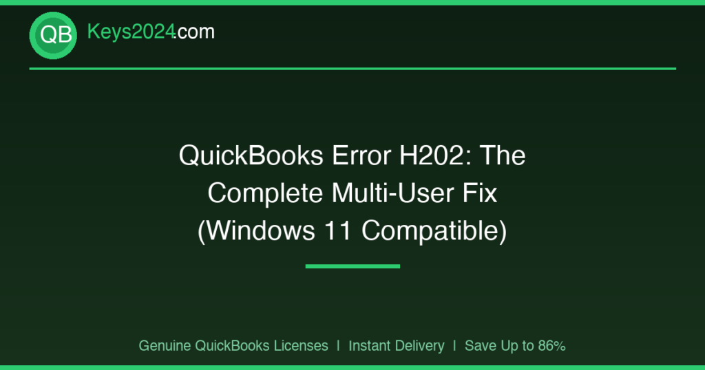 QuickBooks Error H202: The Complete Multi-User Fix (Windows 11 Compatible)