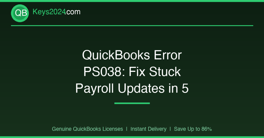 QuickBooks Error PS038: Fix Stuck Payroll Updates in 5 Steps