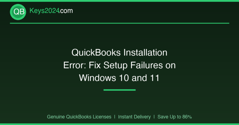QuickBooks Installation Error: Fix Setup Failures on Windows 10 and 11