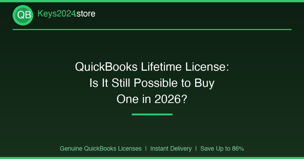 QuickBooks Lifetime License: Is It Still Possible to Buy One in 2026?