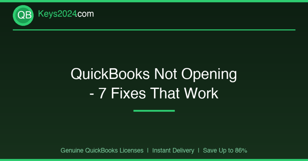 QuickBooks Not Opening — 7 Fixes That Work