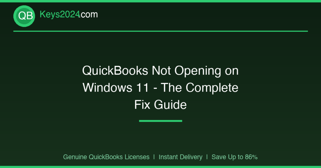 QuickBooks Not Opening on Windows 11 — The Complete Fix Guide