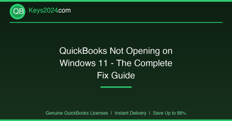 QuickBooks Not Opening on Windows 11 — The Complete Fix Guide