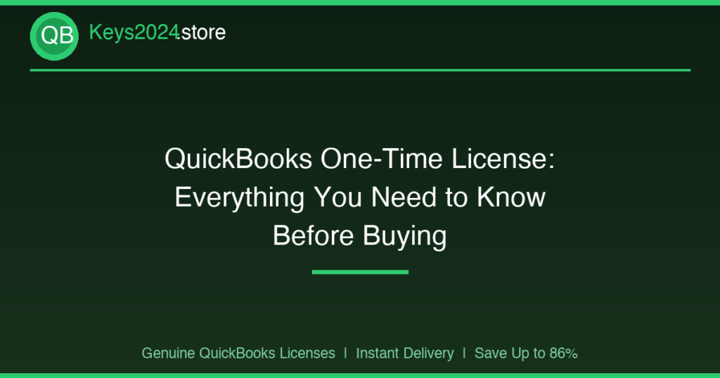 QuickBooks One-Time License: Everything You Need to Know Before Buying