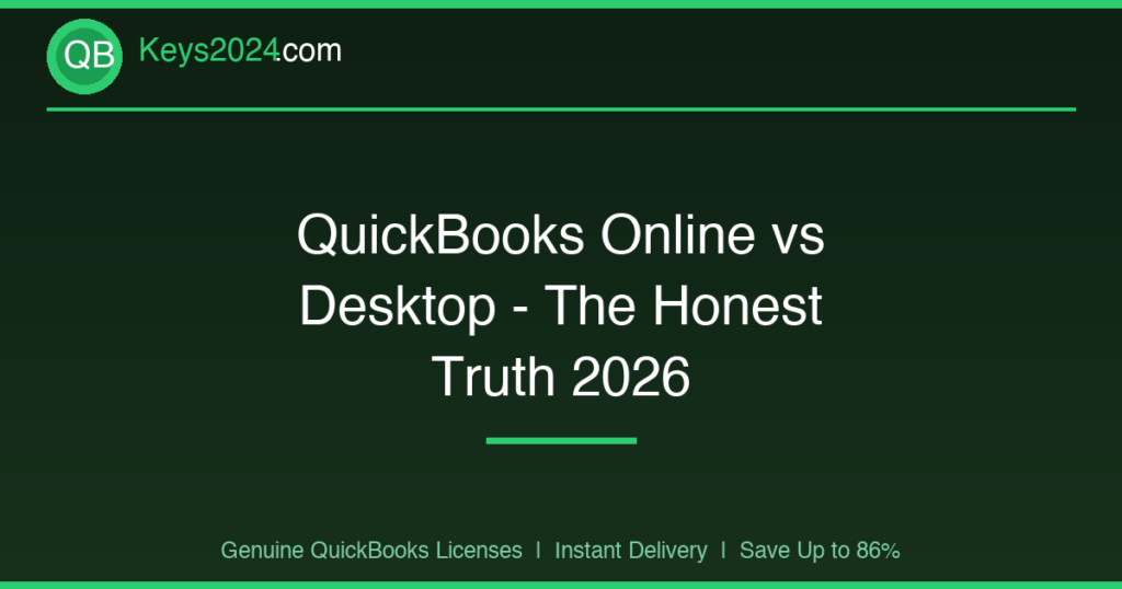 QuickBooks Online vs Desktop — The Honest Truth 2026