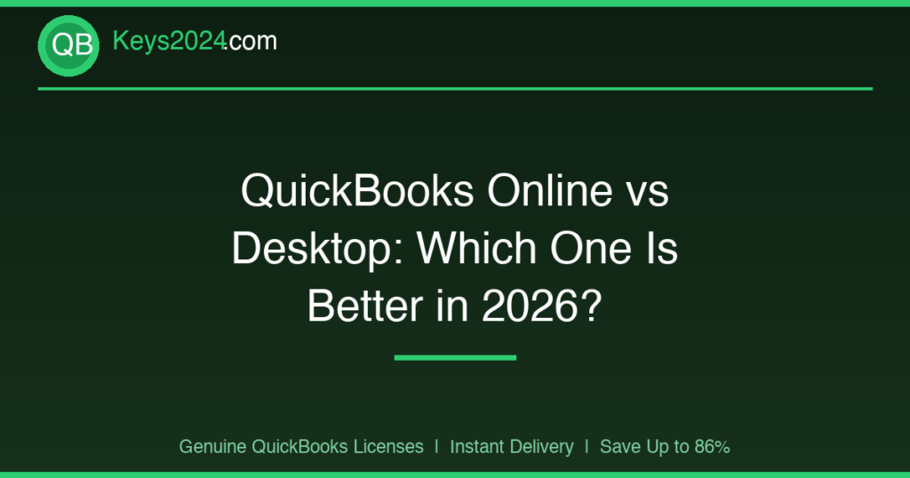 QuickBooks Online vs Desktop: Which One Is Better in 2026?