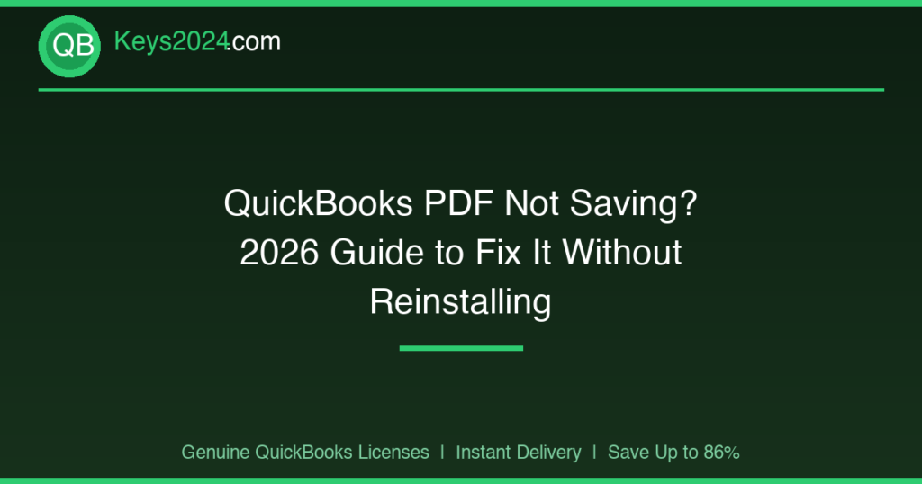 QuickBooks PDF Not Saving? 2026 Guide to Fix It Without Reinstalling