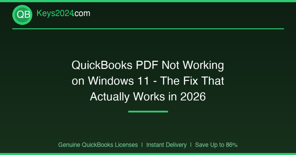 QuickBooks PDF Not Working on Windows 11 — The Fix That Actually Works in 2026