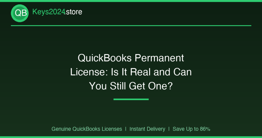 QuickBooks Permanent License: Is It Real and Can You Still Get One?