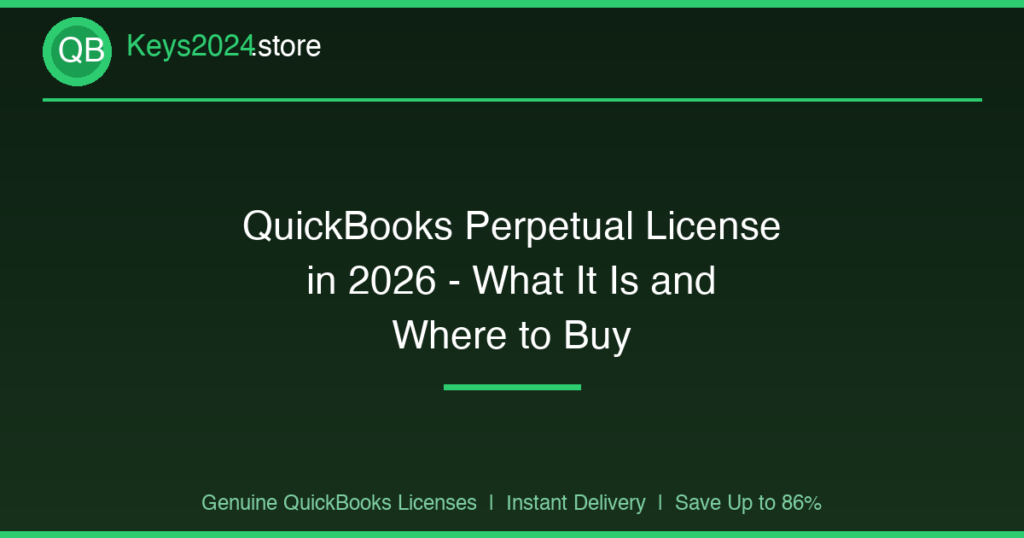 QuickBooks Perpetual License in 2026 — What It Is and Where to Buy