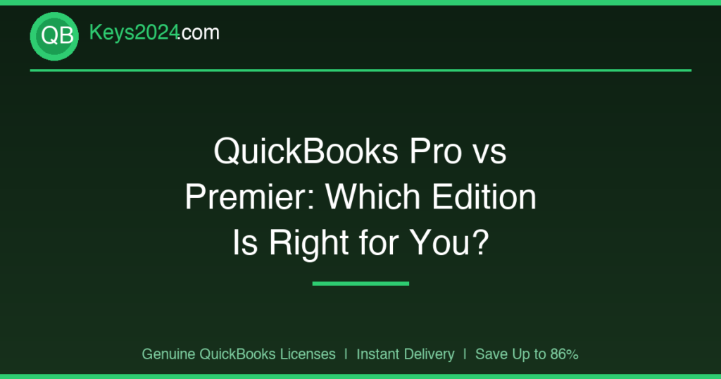QuickBooks Pro vs Premier: Which Edition Is Right for You?