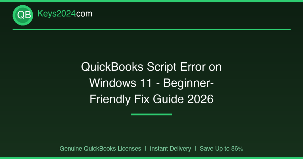 QuickBooks Script Error on Windows 11 — Beginner-Friendly Fix Guide 2026