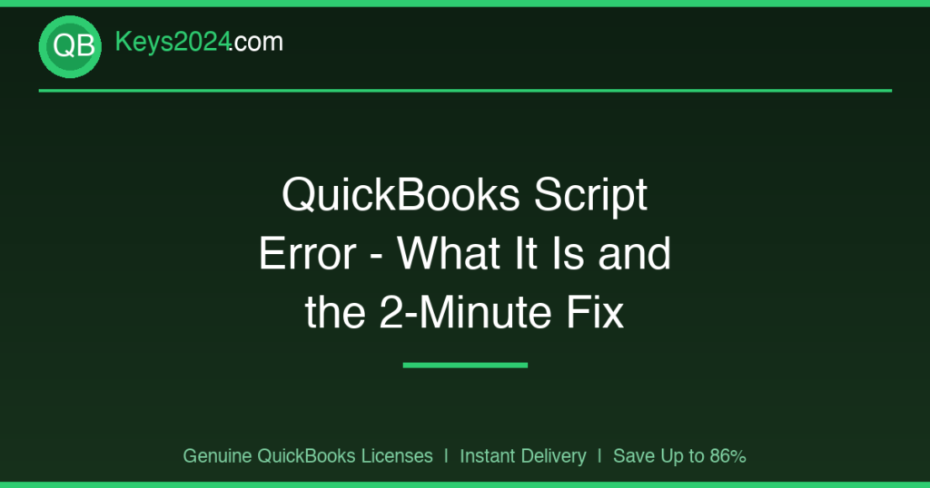 QuickBooks Script Error — What It Is and the 2-Minute Fix