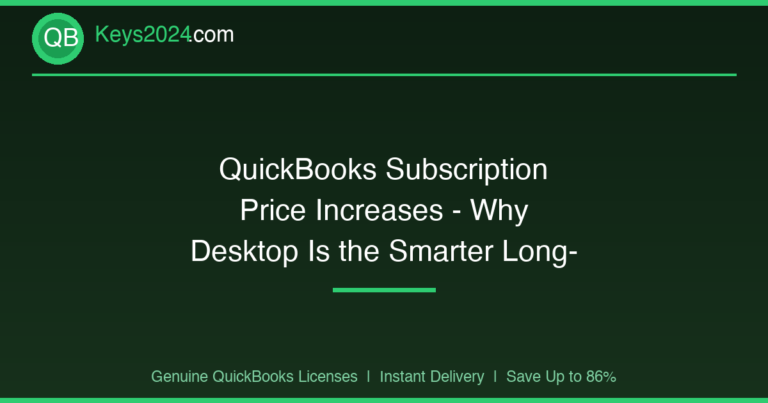 QuickBooks Subscription Price Increases — Why Desktop Is the Smarter Long-Term Choice