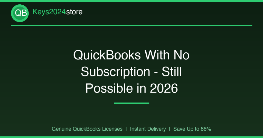 QuickBooks With No Subscription — Still Possible in 2026