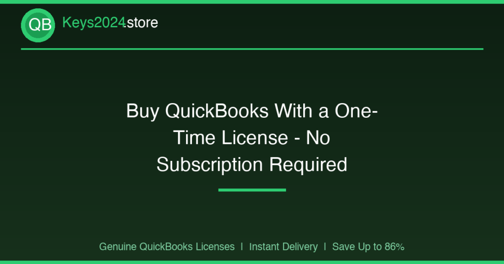 Buy QuickBooks With a One-Time License — No Subscription Required