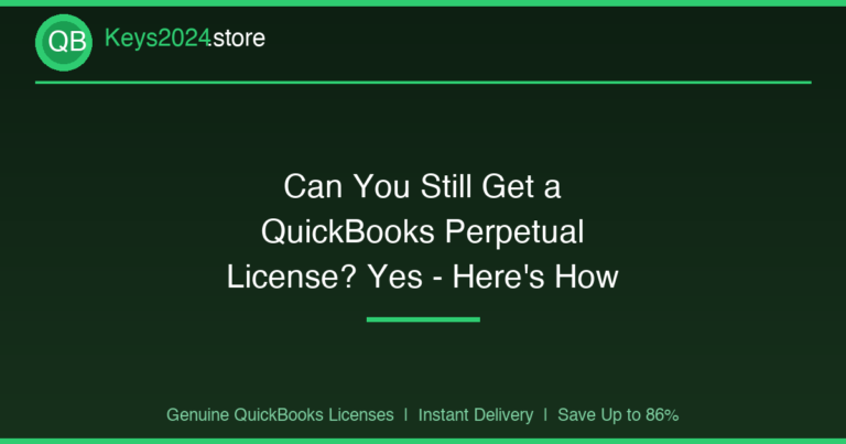 Can You Still Get a QuickBooks Perpetual License? Yes — Here’s How