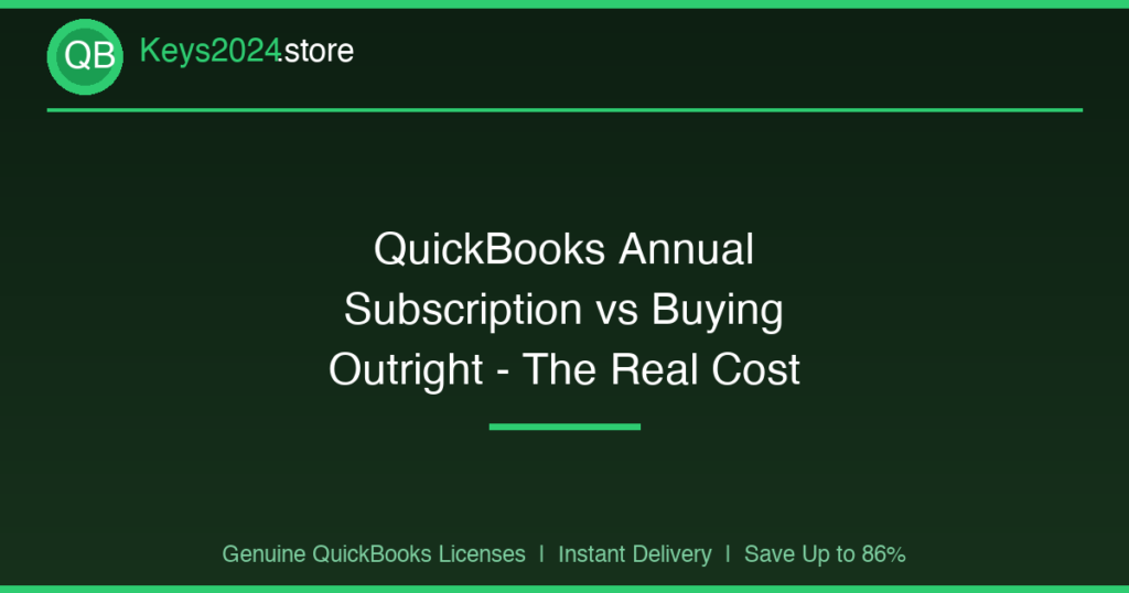 QuickBooks Annual Subscription vs Buying Outright — The Real Cost Comparison