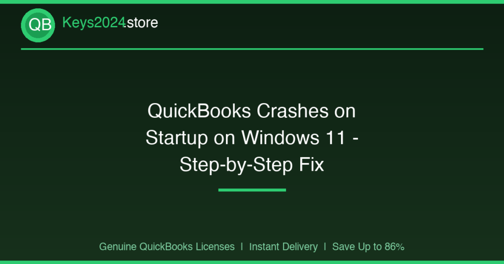 QuickBooks Crashes on Startup on Windows 11 — Step-by-Step Fix