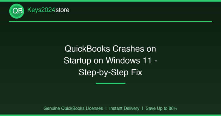 QuickBooks Crashes on Startup on Windows 11 — Step-by-Step Fix