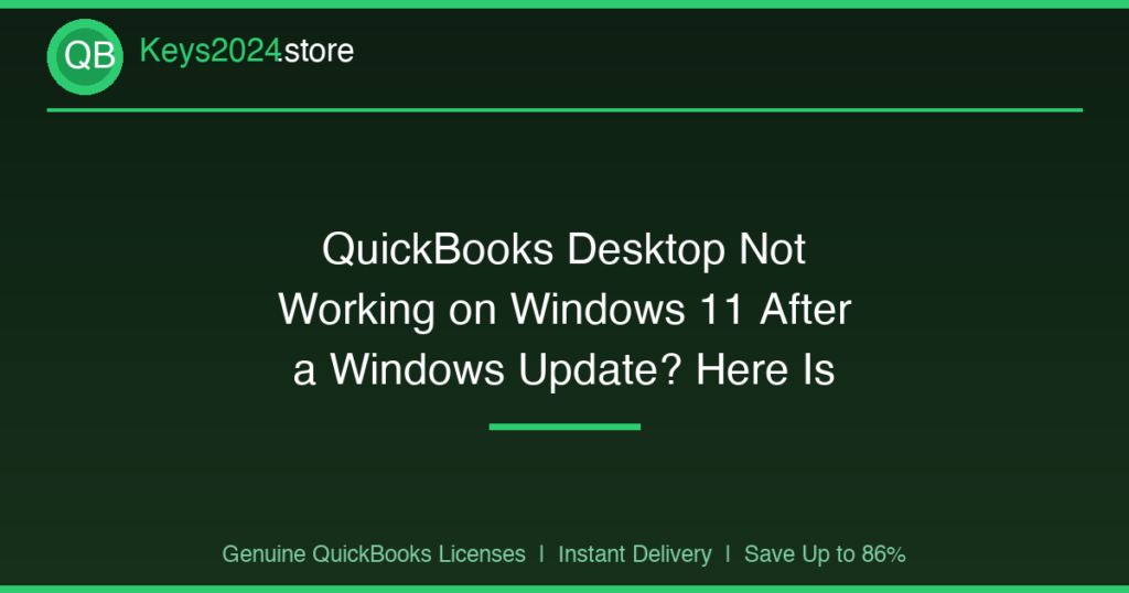 QuickBooks Desktop Not Working on Windows 11 After a Windows Update? Here Is the Fix
