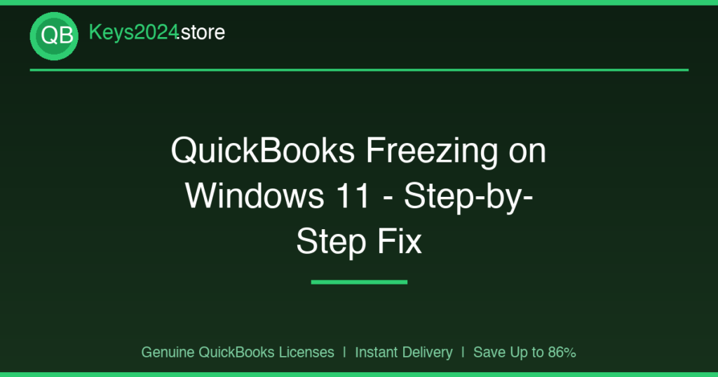 QuickBooks Freezing on Windows 11 — Step-by-Step Fix