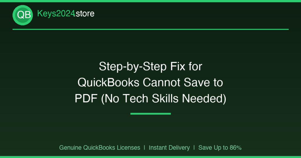 Step-by-Step Fix for QuickBooks Cannot Save to PDF (No Tech Skills Needed)