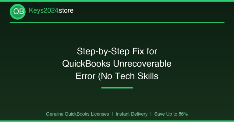 Step-by-Step Fix for QuickBooks Unrecoverable Error (No Tech Skills Needed)