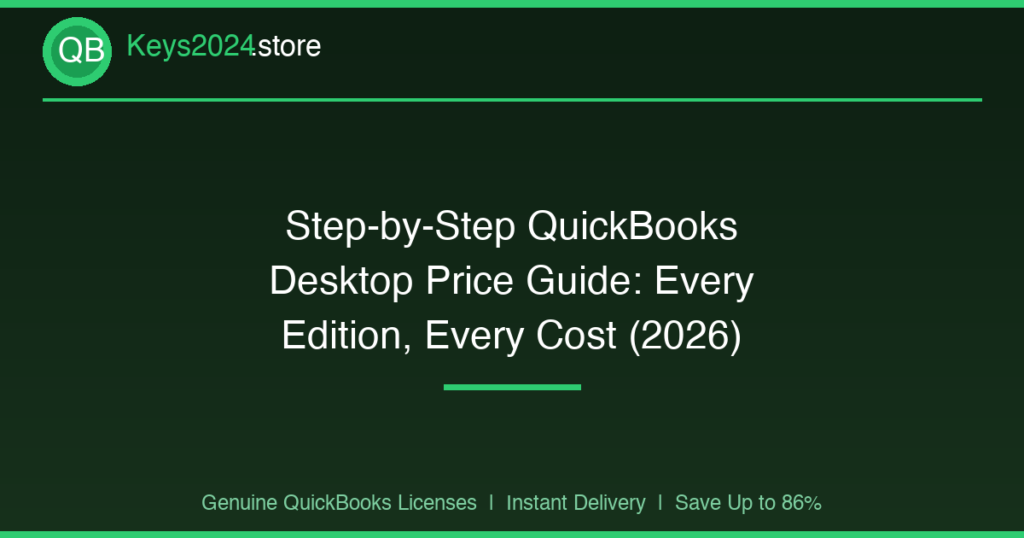 Step-by-Step QuickBooks Desktop Price Guide: Every Edition, Every Cost (2026)