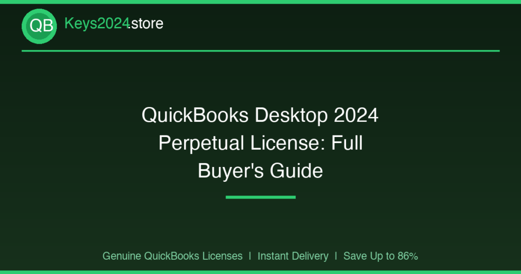 QuickBooks Desktop 2024 Perpetual License: Full Buyer’s Guide