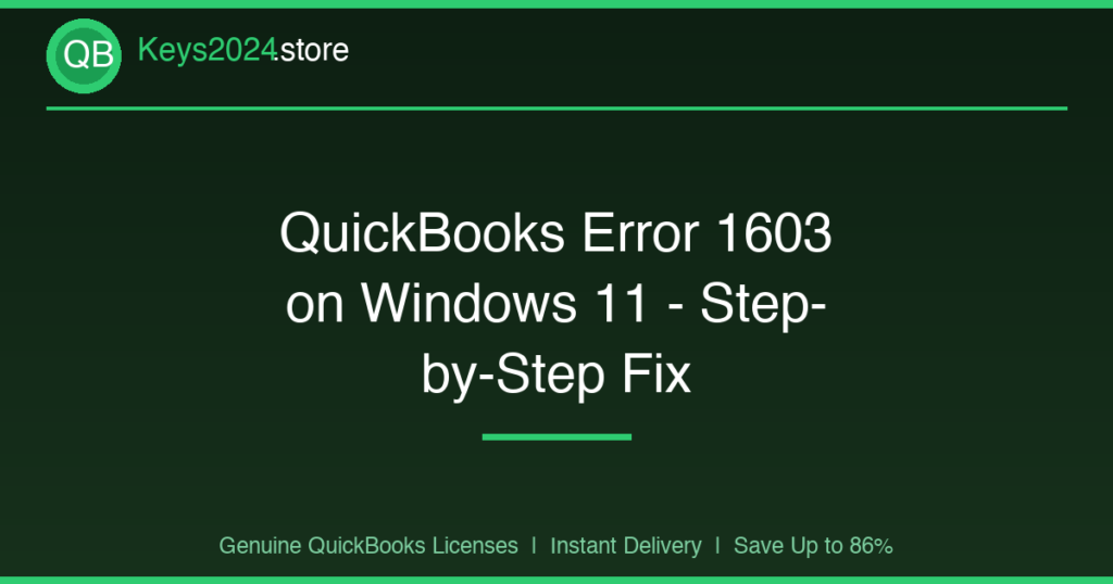 QuickBooks Error 1603 on Windows 11 — Step-by-Step Fix