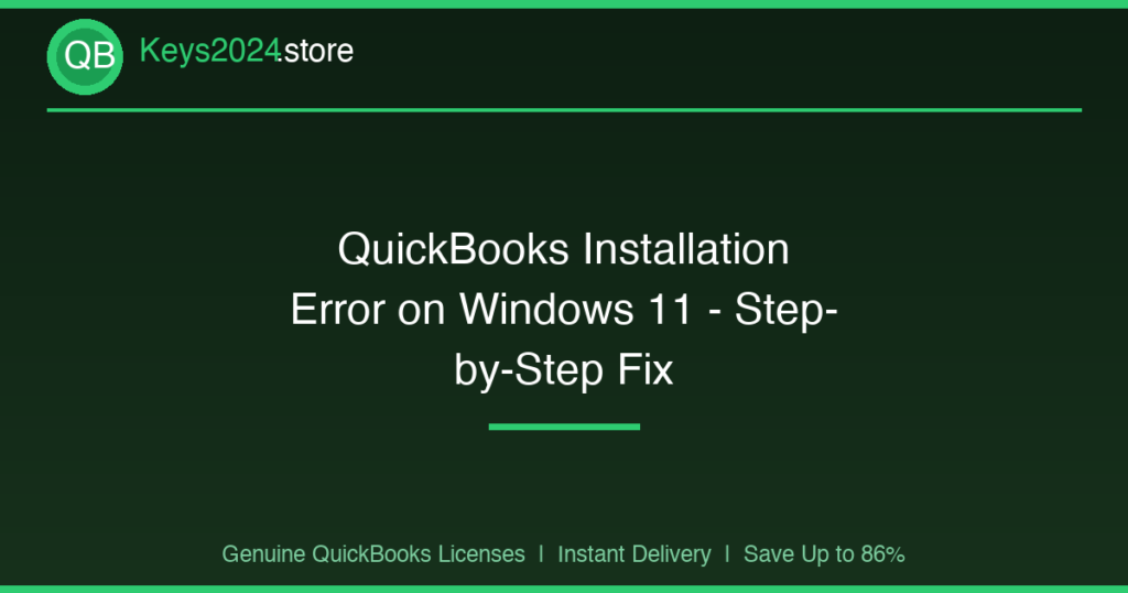 QuickBooks Installation Error on Windows 11 — Step-by-Step Fix