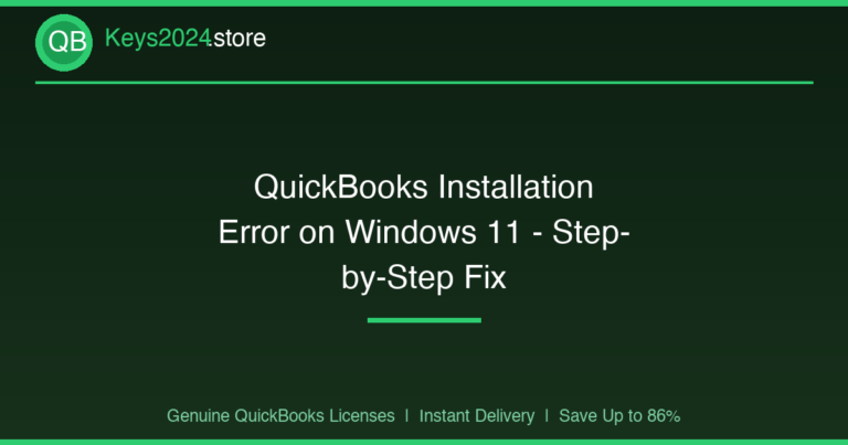 QuickBooks Installation Error on Windows 11 — Step-by-Step Fix