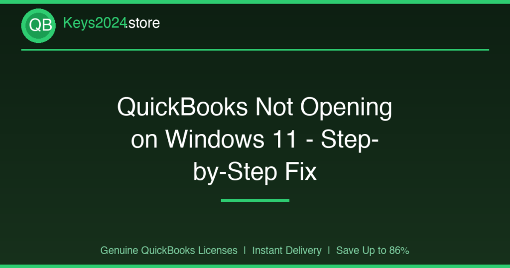 QuickBooks Not Opening on Windows 11 — Step-by-Step Fix