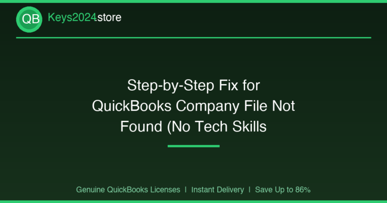 Step-by-Step Fix for QuickBooks Company File Not Found (No Tech Skills Needed)
