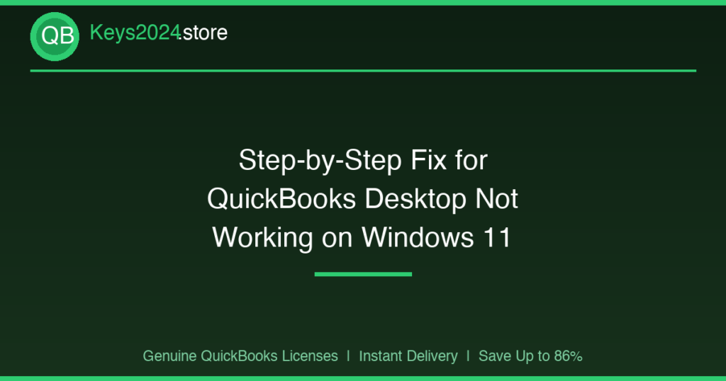 Step-by-Step Fix for QuickBooks Desktop Not Working on Windows 11